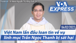 Việt Nam lần đầu loan tin về vụ linh mục Trần Ngọc Thanh bị sát hại | Truyền hình VOA 4/2/22
