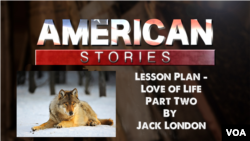 Lesson Plan - Love of Life, Part Two, By Jack London