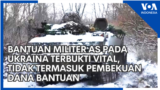 Bantuan Militer Amerika pada Ukraina Terbukti Vital, Tidak Termasuk Pembekuan Dana Bantuan