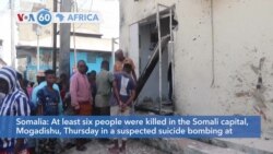 VOA60 Africa - Somalia: At least six killed in a suspected suicide bombing in Mogadishu