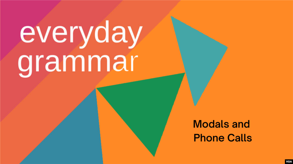 In today's report, we explore the connection between modal verbs and phone calls. 