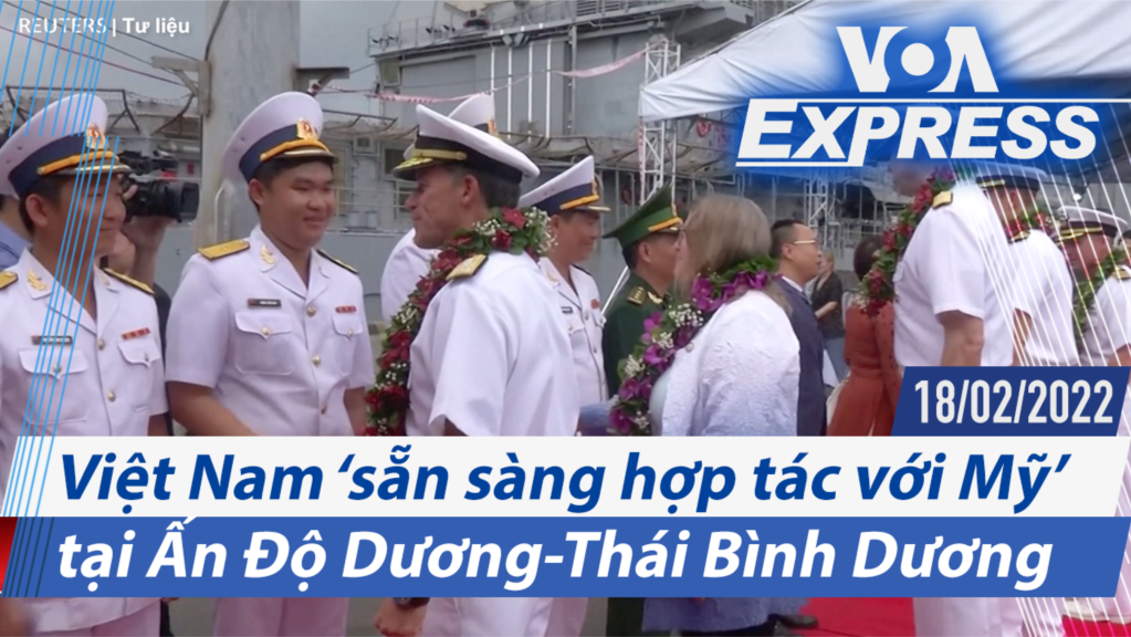 Việt Nam ‘sẵn sàng hợp tác với Mỹ’ tại Ấn Độ Dương-Thái Bình Dương | Truyền hình VOA 18/2/22