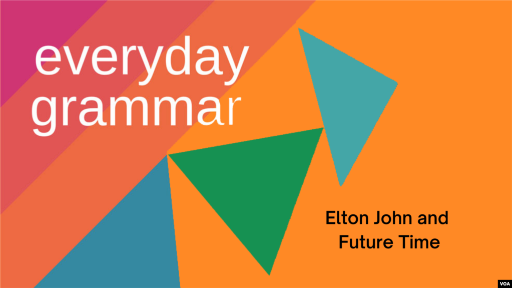 In today's report, we explore what an Elton John song can teach you about English grammar. 