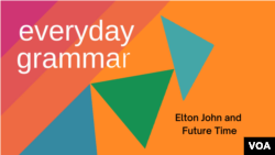 In today's report, we explore what an Elton John song can teach you about English grammar. 