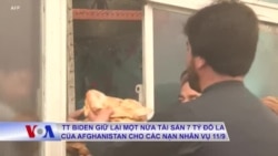 TT Biden giữ lại một nửa tài sản 7 tỷ đô la của Afghanistan cho các nạn nhân vụ 11/9 