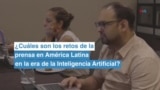 ¿Cuáles son los retos de la prensa en América Latina en la era de la Inteligencia Artificial?