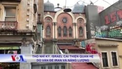 Thổ Nhĩ Kỳ, Israel cải thiện quan hệ do vấn đề Iran và năng lượng 