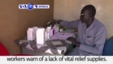 VOA60 Africa - South Sudan: Aid workers warn of a lack of vital relief supplies