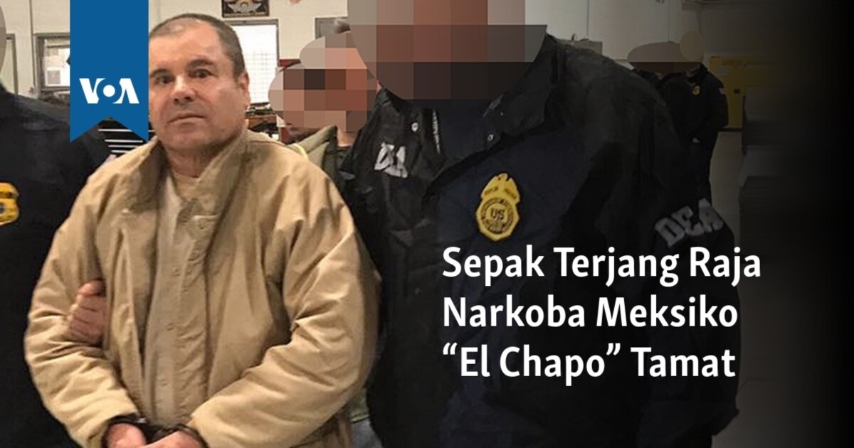 Sepak Terjang Raja Narkoba Meksiko “El Chapo” Tamat