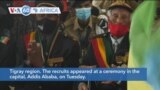 VOA60 Africa - Ethiopia: New recruits join Ethiopian army as Tigrayan forces continue to push toward the capital