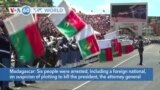 VOA60 World- Madagascar: Six people arrested, including a foreign national, on suspicion of plotting to kill the president, government said