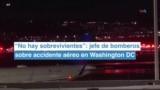 “No hay sobrevivientes”: jefe de bomberos sobre accidente aéreo en Washington