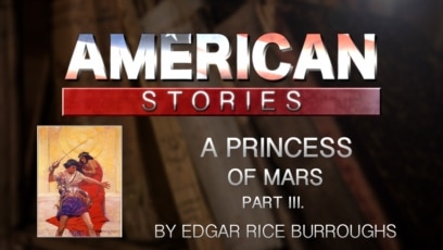 'A Princess of Mars,' by Edgar Rice Burroughs, Part Three