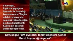 Çavuşoğlu: “BM üyelerini tehdit edenlere Genel Kurul boyun eğmeyecek”