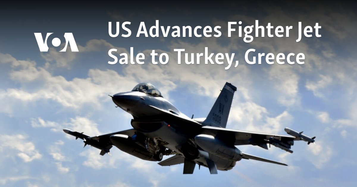 US Advances Fighter Jet Sale to Turkey, Greece