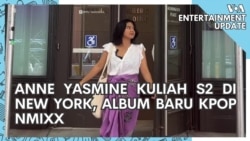 VOA Entertainment Update: Anne Yasmine Bersekolah S2 di New York, Album Baru Kpop NMIXX
