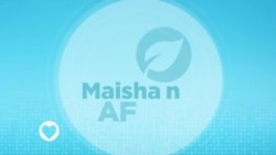 #Maisha na Afya : Episode 28