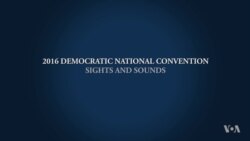 Sights and Sounds of the 2016 DNC