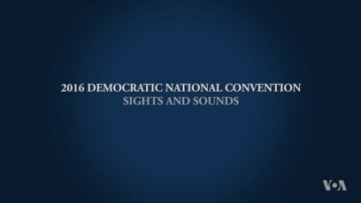 Sights and Sounds of the 2016 DNC