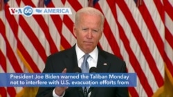 VOA60 America- Biden warned the Taliban not to interfere in evacuations