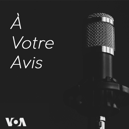 À Votre Avis - Voix de l\'Amérique
