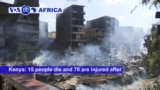 VOA60 Africa- 15 people die and 70 are injured after Gikomba market catches fire in Nairobi.