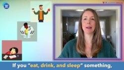 Thành ngữ tiếng Anh thông dụng: ‘To Eat, Drink and Sleep (Something)’