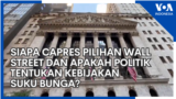 Siapa Capres Pilihan Wall Street dan Apakah Politik Tentukan Kebijakan Suku Bunga?