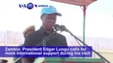 VOA60 Africa - Zambia: President Edgar Lungu calls for more international support during his visit to a refugee camp