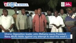 VOA60 Afrikaa - Ghana: Opposition leader Mahama warns President Nana Akufo-Addo against any attempt to steal election