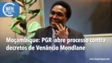 Washington Fora d’Horas: Moçambique - PGR abre processo contra decretos de Venâncio Mondlane