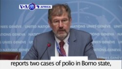 VOA60 Africa - Nigeria: WHO reports two cases of polio in Borno state