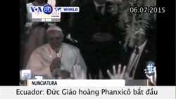 Đức Giáo hoàng bắt đầu chuyến thăm Nam Mỹ (VOA60)