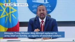 VOA60 Afrikaa - Prime Minister Abiy Ahmed replaced his army chief as the conflict intensified in the Tigray region