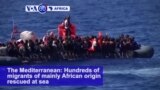 VOA60 Africa - Hundreds of migrants from Africa saved in the Mediterranean