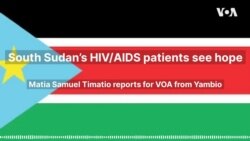 South Sudan’s HIVAIDS patients see hope