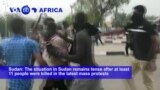 VOA60 Africa- The situation in Sudan remains tense after at least 11 people were killed in the latest mass protests