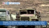 VOA60 World - The Ethiopian government said it had captured or killed most commanders of a rebellious northern force