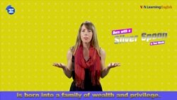 ትምህርቲ ቋንቋ እንግሊዝ- ብሂል' Born with a Silver Spoon'