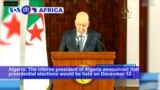 VOA60 Africa - Algeria: Presidential elections would be held on December 12