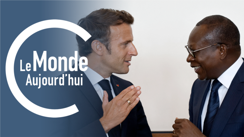 Le Monde Aujourd'hui : Macron au Bénin