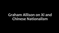 Graham Allison on Xi and Chinese Nationalism