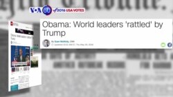 VOA60 Elections - CNN: U.S. President Barack Obama Says World Leaders Rattled by Possible Trump Presidency