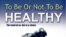 In "To Be or Not to Be Healthy" Dr. Myles Schneider describes six healthy habits for well-being