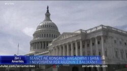 Seancë në Kongres: Angazhimi amerikan, i nevojshëm për zgjidhjen e problemeve të Ballkanit