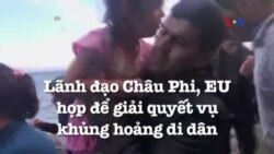 Lãnh đạo Châu Phi, EU họp để giải quyết vụ khủng hoảng di dân