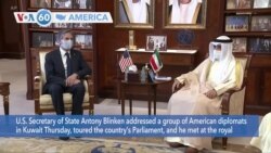 VOA60 America- Secretary of State Antony Blinken addressed a group of American diplomats in Kuwait Thursday