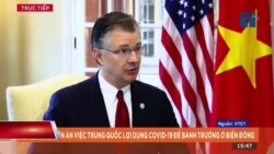 Truyền hình VOA 30/4/20: Đại sứ Mỹ đả kích TQ lợi dụng đại dịch bành trướng ở Biển Đông