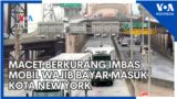 Macet Berkurang Imbas Mobil Wajib Bayar Masuk Kota New York
