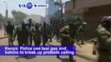 VOA60 Africa - Kenya: Police use tear gas and batons to break up protests calling for election officials to be fired